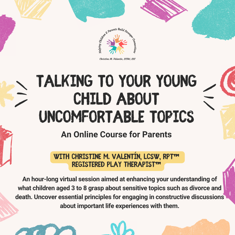 A virtual recorded parent workshop for parents of 3-8 year olds who want to learn how to talk with their young child about uncomfortable topics. Led by Christine M. Valentin a registered play therapist  